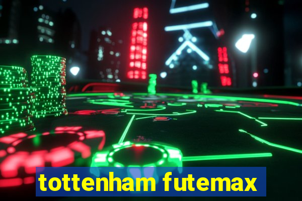 tottenham futemax